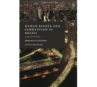 Human Rights and Corruption in Brazil: Democracy at a Crossroads (Constitutionalism in Latin America and the Caribbean)