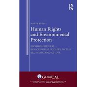 Human Rights and Environmental Protection: Environmental Procedural Rights in the EU, India and China (Transnational Law and Governance)