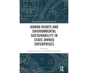 Human Rights and Environmental Sustainability in State-Owned Enterprises (Human Rights and International Law)
