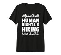 Human Rights and Hiking Funny I Love Hiking Premium T-Shirt