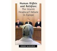 Human Rights and Religion - The Islamic Headscarf Debate in Europe