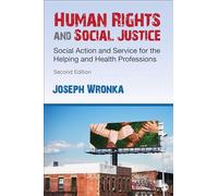 Human Rights and Social Justice: Social Action and Service for the Helping and Health Professions