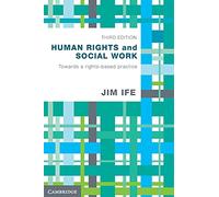 Human Rights and Social Work: Towards Rights-Based Practice