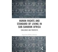 Human Rights and Standard of Living in Sub-Saharan Africa: Challenges and Prospects (Routledge Studies in Law, Rights and Justice)