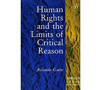 Human Rights and the Limits of Critical Reason (Applied Legal Philosophy)