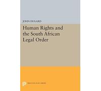 Human Rights and the South African Legal Order (Princeton Legacy Library): 1240