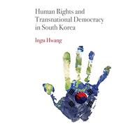 Human Rights and Transnational Democracy in South Korea (Pennsylvania Studies in Human Rights)
