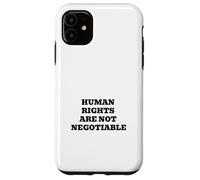 Human Rights Are Not Negotiable | Justice Equality Statement Case for iPhone 11