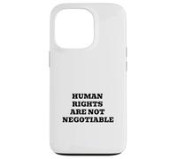 Human Rights Are Not Negotiable | Justice Equality Statement Case for iPhone 13 Pro