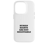 Human Rights Are Not Negotiable | Justice Equality Statement Case for iPhone 14 Pro