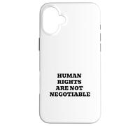 Human Rights Are Not Negotiable | Justice Equality Statement Case for iPhone 16 Plus