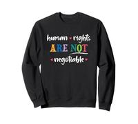 Human Rights Are Not Negotiable Sweatshirt