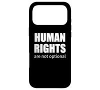 Human Rights Are Not Optional Activist Quote Social Justice Case for iPhone 17 Pro Max