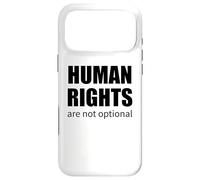 Human Rights Are Not Optional Activist Quote Social Justice Case for iPhone 17 Pro Max