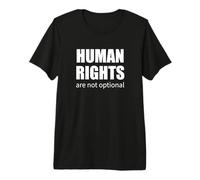 Human Rights are Not Optional Activist Quote Social Justice Premium T-Shirt