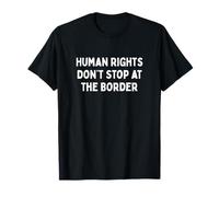 Human Rights Don't Stop at The Border T-Shirt