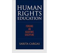 Human Rights Education: Forging an Academic Discipline (Pennsylvania Studies in Human Rights)