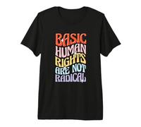 Human Rights Equality Basic Human Rights are Not Radical Premium T-Shirt
