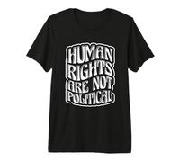 Human Rights Equality Human Rights are Not Political Premium T-Shirt