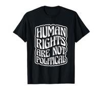Human Rights Equality Human Rights are Not Political T-Shirt