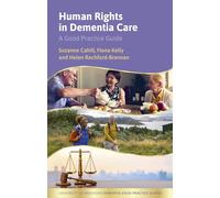 Human Rights in Dementia Care: A Good Practice Guide (University of Bradford Dementia Good Practice Guides)
