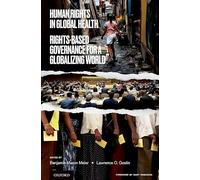 Human Rights in Global Health: Rights-Based Governance for a Globalizing World