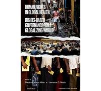 Human Rights in Global Health: Rights-Based Governance for a Globalizing World