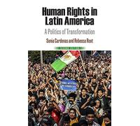 Human Rights in Latin America: A Politics of Transformation (Pennsylvania Studies in Human Rights)