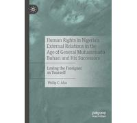 Human Rights in Nigeria's External Relations in the Age of General Muhammadu Buhari and His Successors: Loving the Foreigner as Yourself