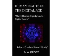 Human Rights in the Digital Age: Where Human Dignity Meets Digital Power