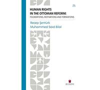 Human Rights In The Ottoman Reform: Foundations, Motivations and Formations