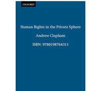 Human Rights in the Private Sphere (Oxford Monographs in International Law)