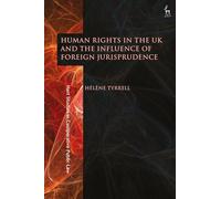Human Rights in the UK and the Influence of Foreign Jurisprudence (Hart Studies in Comparative Public Law)