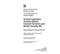 Human Rights Joint Committee 11th Report. Second Legislative Scrutiny Report: Counter-Terrorism and Border Security Bill (House of Commons Paper) HC 1616