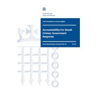 Human Rights Joint Committee 2nd Special Report. Accountability For Daesh Crimes: Government Response (House of Commons Paper) HC 1211