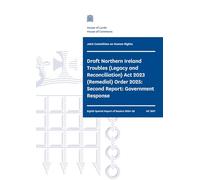 Human Rights Joint Committee 8th Special Report. Draft Northern Ireland Troubles (Legacy and Reconciliation) Act 2023 (Remedial) Order 2025: Second Report: Government (House of Commons Paper) HC 1697
