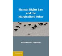 Human Rights Law and the Marginalized Other