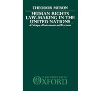 Human Rights Law-Making in the United Nations: A Critique of Instruments and Process