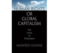 Human Rights or Global Capitalism : The Limits of Privatization