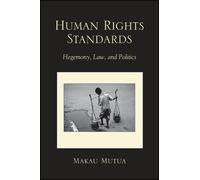 Human Rights Standards : Hegemony, Law, and Politics