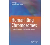 Human Ring Chromosomes: A Practical Guide for Clinicians and Families