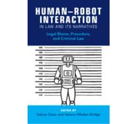 Human-Robot Interaction in Law and Its Narratives : Legal Blame, Procedure, and Criminal Law