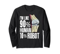 Human Robot New Knee Surgery Joke Funny Knee Replacement Long Sleeve T-Shirt