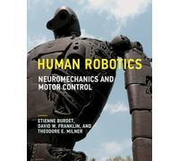 Human Robotics: Neuromechanics and Motor Control (The MIT Press)