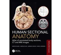 Human Sectional Anatomy : Atlas of annotated body sections, CT and MRI images
