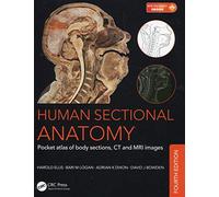 Human Sectional Anatomy: Pocket atlas of body sections, CT and MRI images, Fourth edition