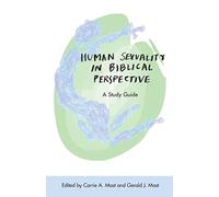 Human Sexuality in Biblical Perspective: A Study Guide