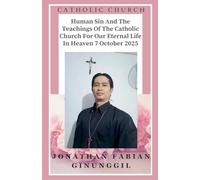 Human Sin And The Teachings Of The Catholic Church For Our Eternal Life In Heaven 7 October 2025
