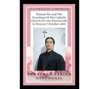 Human Sin And The Teachings Of The Catholic Church For Our Eternal Life In Heaven 7 October 2025: Blessed and Saints