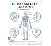 Human Skeletal Anatomy Coloring Book: A Scientifically Accurate Anatomy Workbook with 50 Detailed Coloring Pages for Medical, Nursing, Pharmacy, Physical Therapy, Biology, and Allied Health Students